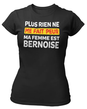 T-shirt plus rien ne me fait peur me femme est Bernoise - Lafourgoneta
