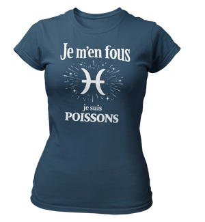T-Shirt Signe Astrologique Poissons – Je m’en fous je suis Poissons