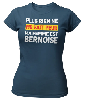 T-shirt plus rien ne me fait peur me femme est Bernoise - Lafourgoneta