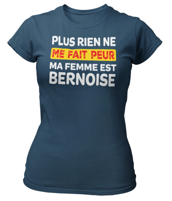 T-shirt plus rien ne me fait peur me femme est Bernoise