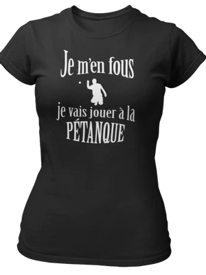 T-shirt Je m'en fous je vais jouer à la pétanque - Lafourgoneta