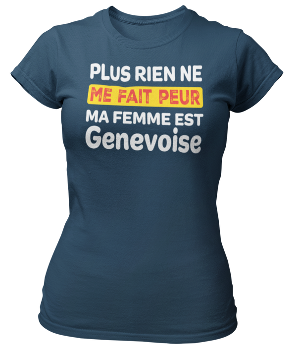 T-shirt plus rien ne me fait peur ma femme est Genevoise