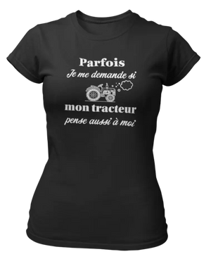 T-shirt Parfois je me demande si mon tracteur pense aussi à moi - Lafourgoneta