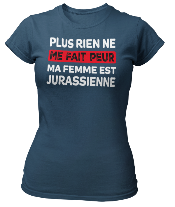 T-shirt plus rien ne me fait peur ma femme est Jurassienne