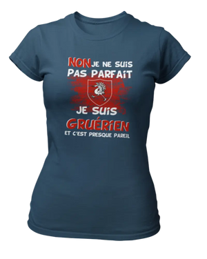 T-shirt Non je ne suis pas parfait je suis Gruérien et c'est presque pareil - Lafourgoneta