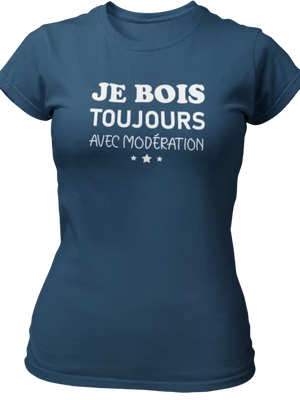 T-shirt Je bois toujours avec modération - Lafourgoneta