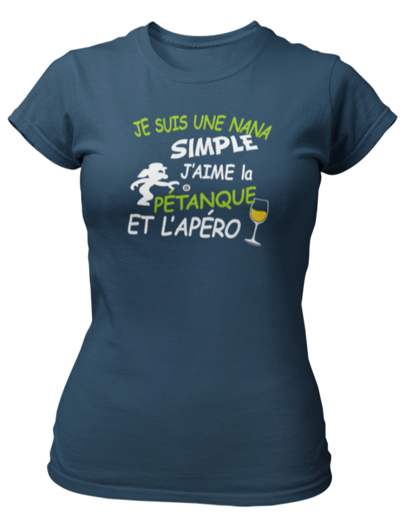 T-shirt Je suis une nana simple j'aime la pétanque et l'apéro