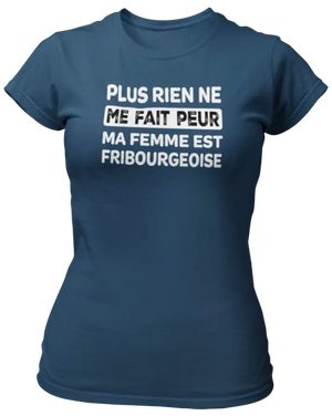 T-shirt Plus rien ne me fait peur ma femme est Fribourgeoise - Lafourgoneta