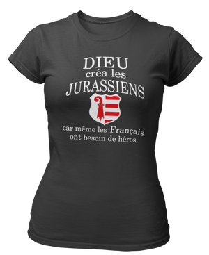 T-shirt Dieu créa les Jurassiens car même les Français ont besoins de Héros