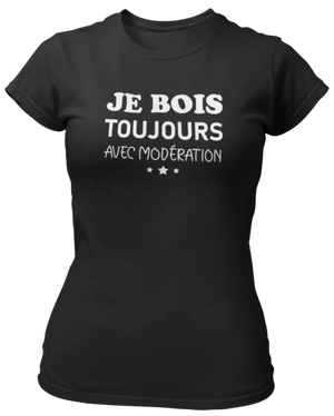 T-shirt Je bois toujours avec modération - Lafourgoneta