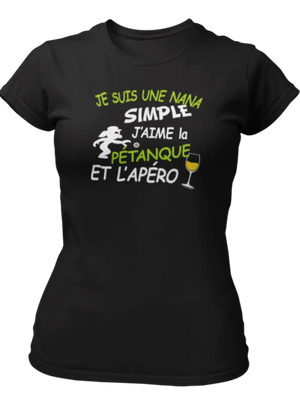 T-shirt Je suis une nana simple j'aime la pétanque et l'apéro - Lafourgoneta