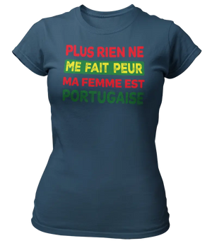 T-shirt plus rien ne me fait peur ma femme est Portugaise - Lafourgoneta
