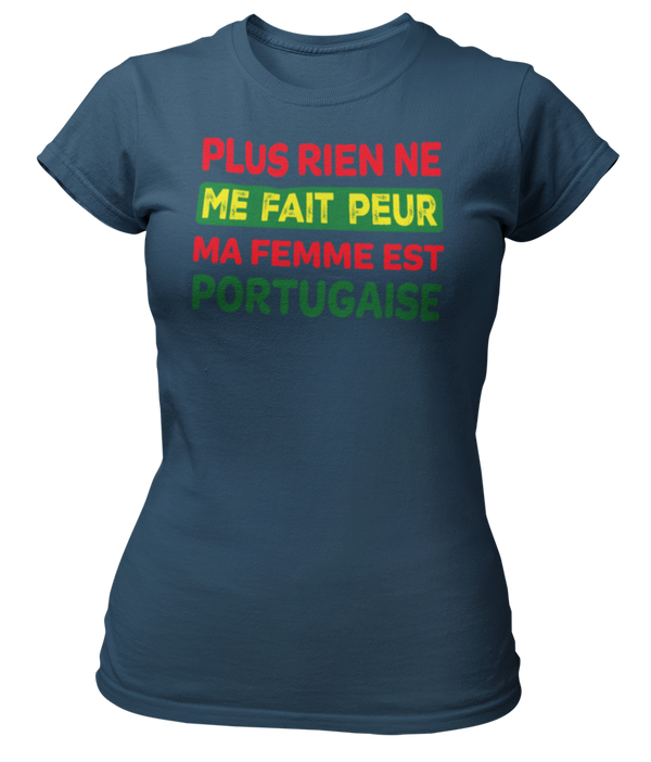T-shirt plus rien ne me fait peur ma femme est Portugaise