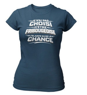 T-shirt Je n'ai pas choisi d'être Fribourgeoise, j'ai juste eu de la chance
