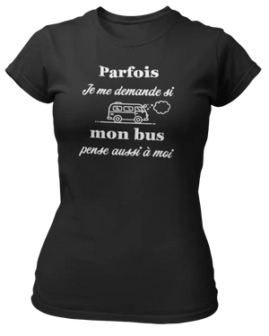 T-shirt Parfois je me demande si mon bus pense aussi à moi - Lafourgoneta