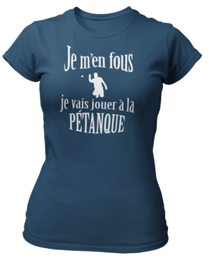 T-shirt Je m'en fous je vais jouer à la pétanque - Lafourgoneta
