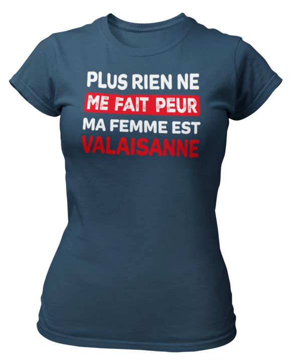 T-shirt plus rien ne me fait peur ma femme est Valaisanne