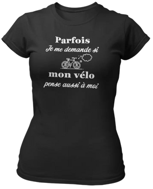 T-shirt Parfois je me demande si mon vélo pense aussi à moi - Lafourgoneta