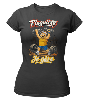 T-shirt T'inquiète, je gère à la salle