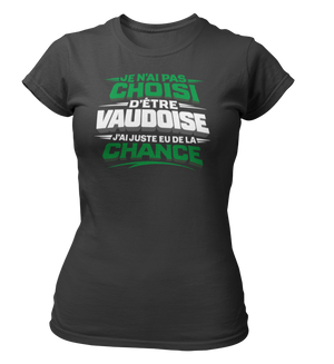 T-shirt Je n'ai pas choisi d'être Vaudoise, j'ai juste eu de la chance