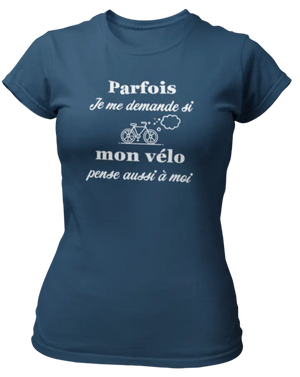 T-shirt Parfois je me demande si mon vélo pense aussi à moi - Lafourgoneta