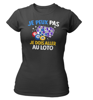 T-shirt Je peux pas je dois aller au loto