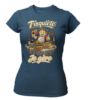 T-shirt T'inquiète, je gère à table