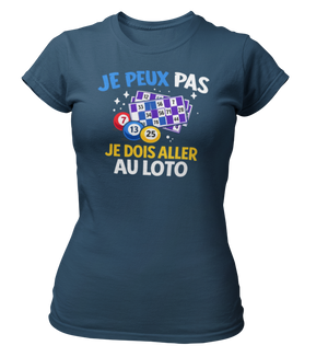 T-shirt Je peux pas je dois aller au loto