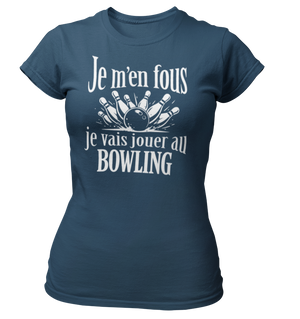 T-shirt Je m'en fous je vais jouer au bowling
