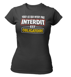 T-shirt Tout ce qui n'est pas interdit est obligatoire