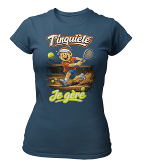 T-shirt T'inquiète, je gère au tennis