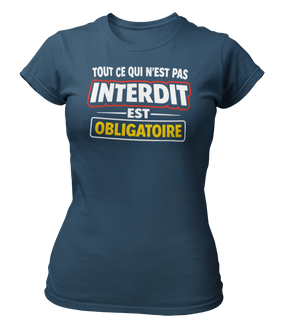 T-shirt Tout ce qui n'est pas interdit est obligatoire