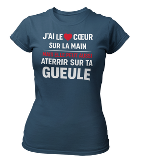 T-shirt J'ai le coeur sur la main, mais elle peut aussi aterrir sur ta gueule