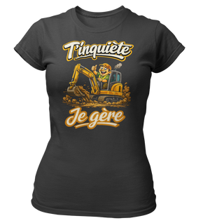 T-shirt T'inquiète, je gère avec ma pelle rétro