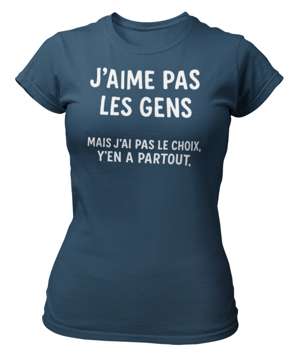 T-shirt j'aime pas les gens mais j'ai pas le choix y'en a partout