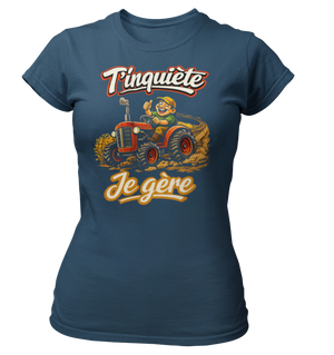 T-shirt T'inquiète, je gère avec mon tracteur