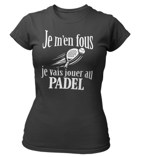 T-shirt Je m'en fous je vais jouer au padel
