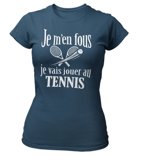 T-shirt Je m'en fous je vais jouer au tennis