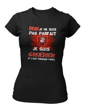 T-shirt Non je ne suis pas parfait je suis Gruérien et c'est presque pareil - Lafourgoneta