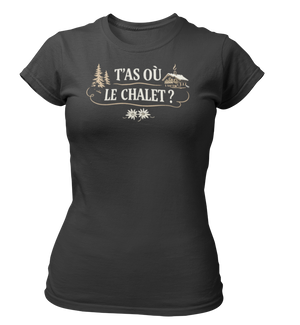 T-shirt T'as où le chalet