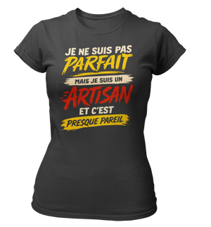 T-shirt Je ne suis pas parfait, mais je suis un artisan et c'est presque pareil