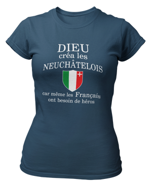 T-shirt Dieu créa les Neuchâtelois car même les Français ont besoin de héros