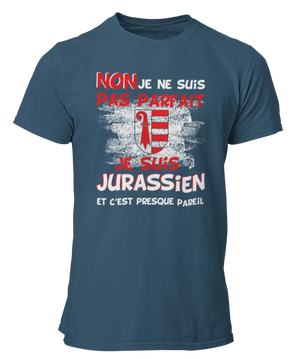 T-shirt Non je ne suis pas parfait je suis Jurassien et c'est presque pareil - Lafourgoneta