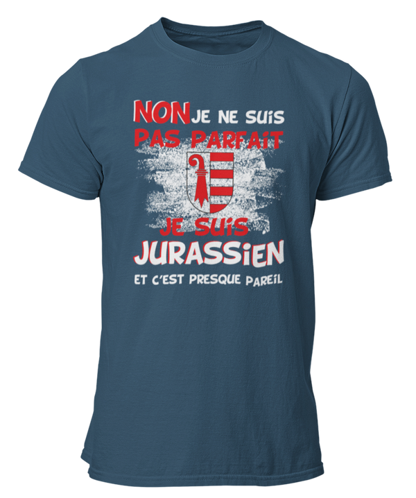T-shirt Non je ne suis pas parfait je suis Jurassien et c'est presque pareil