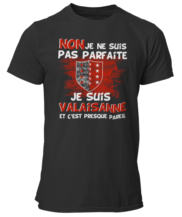 T-shirt Non je ne suis pas parfaite je suis Valaisanne et c'est presque pareil