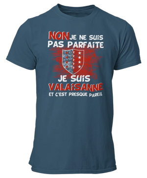 T-shirt Non je ne suis pas parfaite je suis Valaisanne et c'est presque pareil - Lafourgoneta
