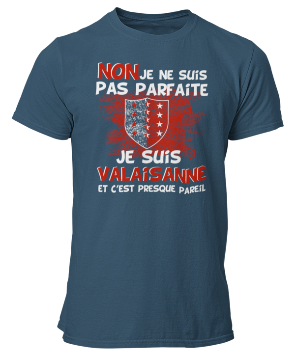 T-shirt Non je ne suis pas parfaite je suis Valaisanne et c'est presque pareil
