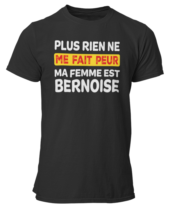 T-shirt plus rien ne me fait peur me femme est Bernoise
