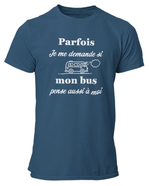 T-shirt Parfois je me demande si mon bus pense aussi à moi - Lafourgoneta