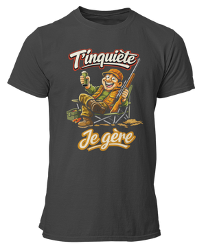T-shirt T'inquiète, je gère à la chasse